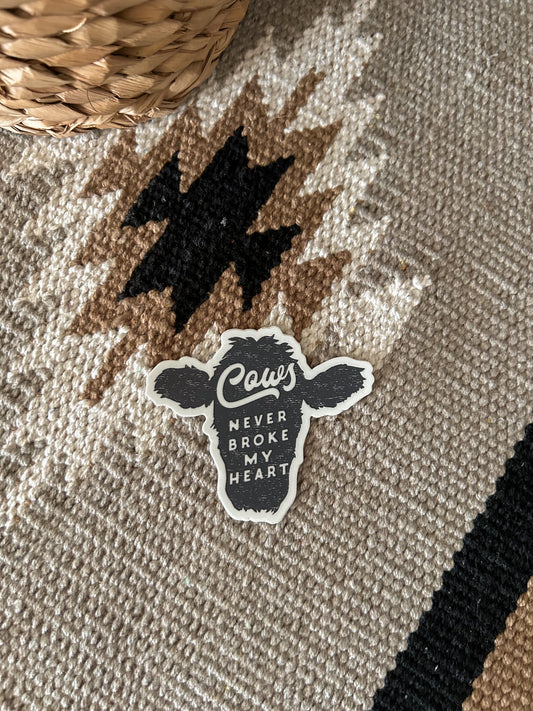 Cows Never broke my Heart Sticker